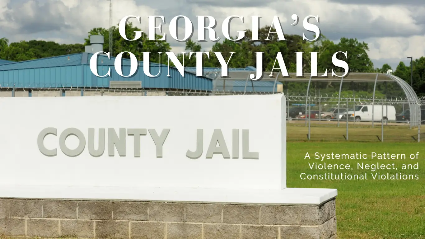 Georgia’s County Jails A Cry For Humanity and Justice